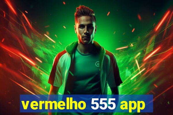vermelho 555 app